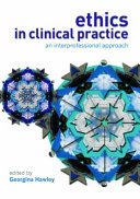 Ethics in clinical practice : an interprofessional approach /