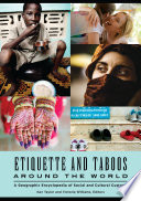 Etiquette and taboos around the world : a geographic encyclopedia of social and cultural customs /