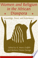 Women and religion in the African diaspora : knowledge, power, and performance /
