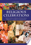 Religious celebrations : an encyclopedia of holidays, festivals, solemn observances, and spiritual commemorations /