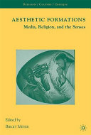 Aesthetic formations : media, religion, and the senses /