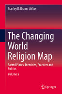 The changing world religion map : sacred places, identities, practices and politics /