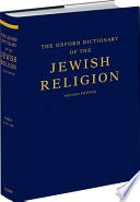 The Oxford dictionary of the Jewish religion /