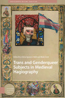 Trans and genderqueer subjects in medieval hagiography /