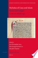 Nicholas of Cusa and Islam : polemic and dialogue in the late Middle Ages /