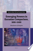 Emerging powers in Eurasian comparison, 200-1100 : shadows of empire /