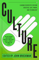 Culture : leading scientists explore societies, art, power, and technology /