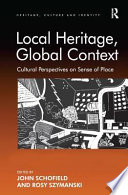 Local heritage, global context : cultural perspectives on sense of place /