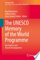 The UNESCO Memory of the World Programme : key aspects and recent developments /