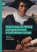 Historicizing life-writing and egodocuments in early modern Europe /