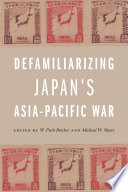 Defamiliarizing Japan's Asia-Pacific War /