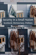 Security in a small nation : Scotland, democracy, politics /