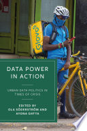 Data power in action : urban data politics in times of crisis /
