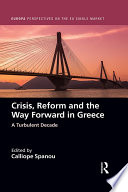 Crisis, reform and the way forward in Greece : a turbulent decade /