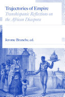 Trajectories of empire : transhispanic reflections on the African diaspora /
