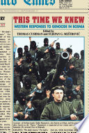 This time we knew : western responses to genocide in Bosnia /