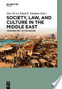 Society, law, and culture in the Middle East : "modernities" in the making /