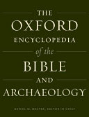 The Oxford encyclopedia of the Bible and archaeology /