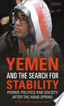 Yemen and the search for stability : power, politics and society after the Arab Spring /