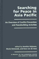 Searching for peace in Asia Pacific : an overview of conflict prevention and peacebuilding activities /