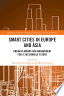 Smart cities in Europe and Asia : urban planning and management for a sustainable future /