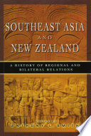 Southeast Asia and New Zealand : a history of regional and bilateral relations /