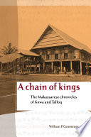 A chain of kings : the Makassarese chronicles of Gowa and Talloq /