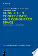 Constituent, confederate, and conquered space : the emergence of the Mittani state /