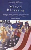 Mixed blessing : the impact of the American colonial experience on politics and society in the Philippines /