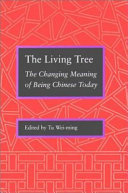 The living tree : the changing meaning of being Chinese today /