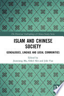 Islam and Chinese society : genealogies, lineage and local communities /