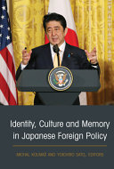 Identity, culture and memory in Japanese foreign policy /