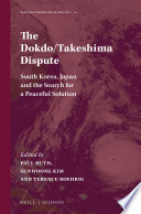The Dokdo/Takeshima dispute : South Korea, Japan and the search for a peaceful solution /