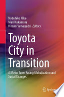Toyota City in transition : a motor town facing globalization and social changes /