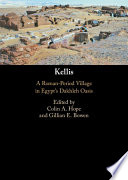 Kellis : a Roman-period village in Egypt's Dakhleh Oasis /