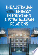 The Australian Embassy in Tokyo and Australia-Japan Relations /