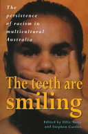 The teeth are smiling : the persistence of racism in multicultural Australia /