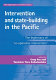 Intervention and state-building in the Pacific : the legitimacy of 'co-operative intervention /