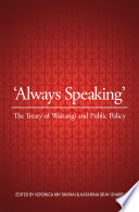 'Always speaking' : the Treaty of Waitangi and public policy /