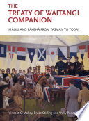 The Treaty of Waitangi companion : Māori and Pākehā from Tasman to today /