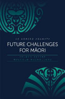 Future challenges for Māori : He kōrero anamata /