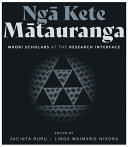 Ngā kete mātauranga : Māori scholars at the research interface /