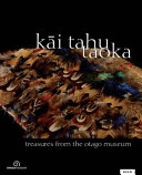 Kāi Tahu taoka : treasures from the Otago Museum.