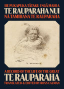 He pukapuka tataku i nga mahi a Te Rauparaha nui  / A record of the life of the great Te Rauparaha / by Tamihana Te Rauparaha /