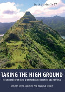 Taking the high ground : the archaeology of Rapa, a fortified island in remote East Polynesia /
