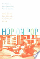 Hop on pop : the politics and pleasures of popular culture /