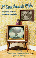 It came from the 1950s! : popular culture, popular anxieties /