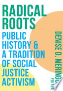 Radical roots : public history and a tradition of social justice activism /