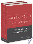 The Oxford encyclopedia of American military and diplomatic history /