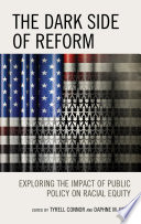 The dark side of reform : exploring the impact of public policy on racial equity /